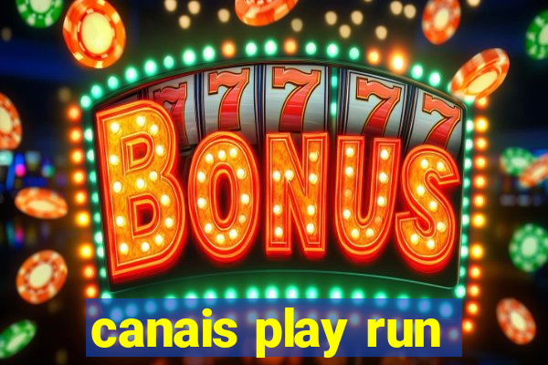 canais play run